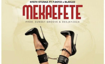 Ntate Stunna – Mekaefete ft. PDot O & Blaklez