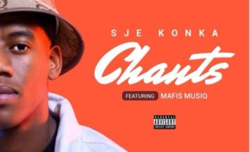 Sje Konka – Chants ft. Mafis Musiq