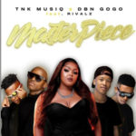 TNK MusiQ & DBN Gogo – Masterpiece ft. Rivalz