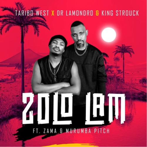 Taribo West, Dr Lamondro & King Strouck – Zolo Lam ft. Zama & Murumba Pitch