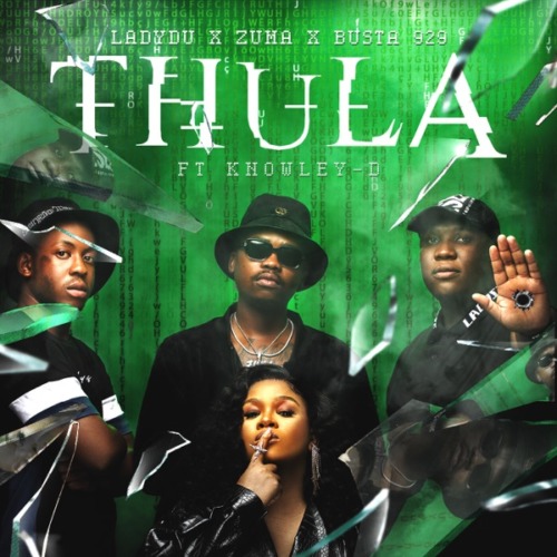 Lady Du, Zuma & Busta 929 - Thula ft. Knowley-D