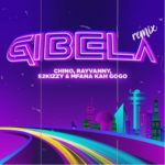 Chino Kidd, Rayvanny, s2kizzy & Mfana Kah Gogo – Gibela (Remix)