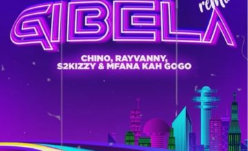 Chino Kidd, Rayvanny, s2kizzy & Mfana Kah Gogo – Gibela (Remix)