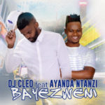 DJ Cleo – Bayezweni ft. Ayanda Ntanzi