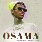 Dr MaVibes – Osama ft. Blaq Diamond & Malome Vector