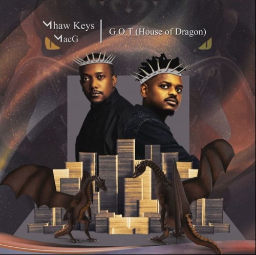 MacG & Mhaw Keys – G.O.T (House of Dragon)