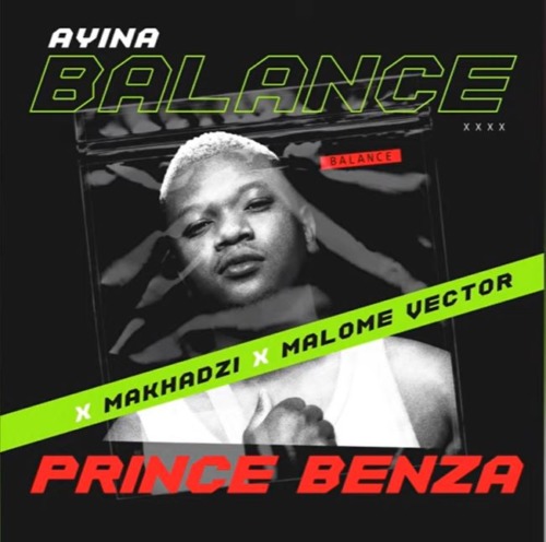 Prince Benza & Makhadzi - Ayina Balance ft. Malome Vector