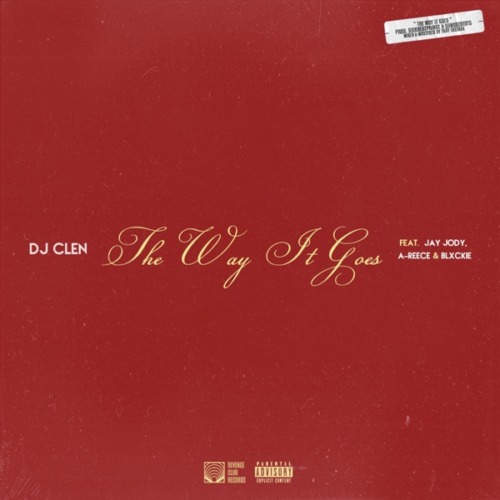 DJ Clen - The Way It Goes ft. Jay Jody, A-Reece & Blxckie