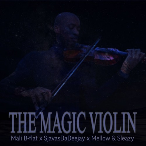 Mali, B-Flat, SjavasDaDeejay, Mellow & Sleazy - The Magic Violin