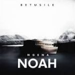 Betusile – Ngena Noah