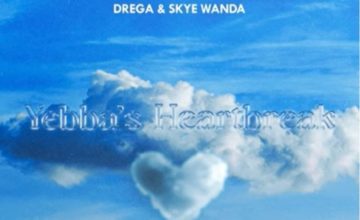 Drega & SkyeWanda – Yebba’s Heartbreak (Show My Love)