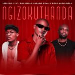 Leroyale – Ngizokuthanda ft. Sino Msolo, Russell Zuma & Sipho Magudulela