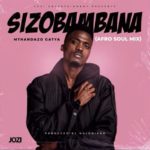 Mthandazo Gatya – Sizobambana (Afro-Soul Mix)
