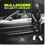 DJ Lag – Bulldozer ft. Novelist