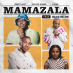 Baby S.O.N & Kelvin Momo – Mamazala ft. Stixx & Mashudu