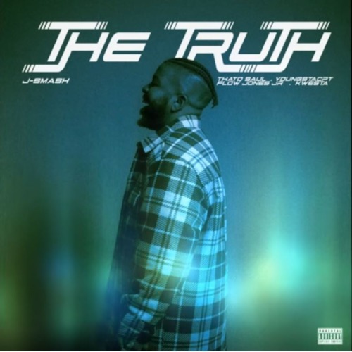 J-Smash - The Truth ft. Thato Saul, Kwesta, Flow Jones Jr & YoungstaCpt