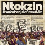 Ntokzin – Makubenjalo Street Mix
