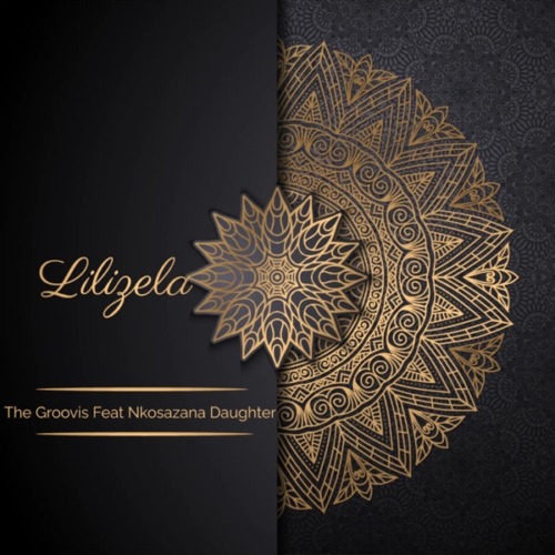 The Groovist - Lilizela ft. Nkosazana Daughter