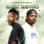 T-Man SA & MacG – Baba Wethu ft. Jessica LM, MFR Souls & Tee Jay