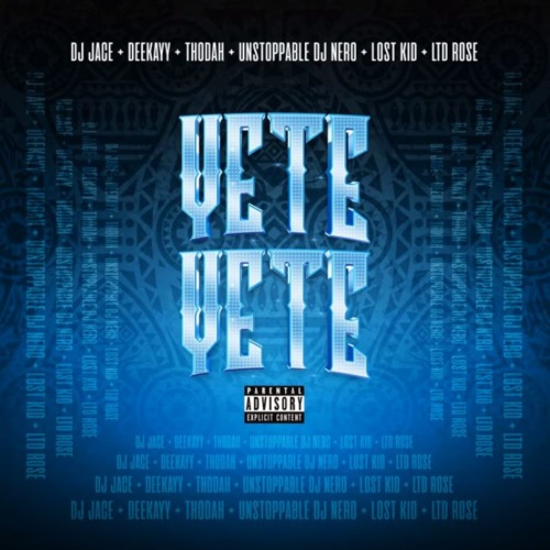 DJ Jace - Yete Yete ft. Thodah, Unstoppable DJ Nero, Ltd Rose, Lost Kid & Deekayy