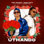 Toby Franco & Musa Keys – uThando ft. Chley & Leandra.Vert