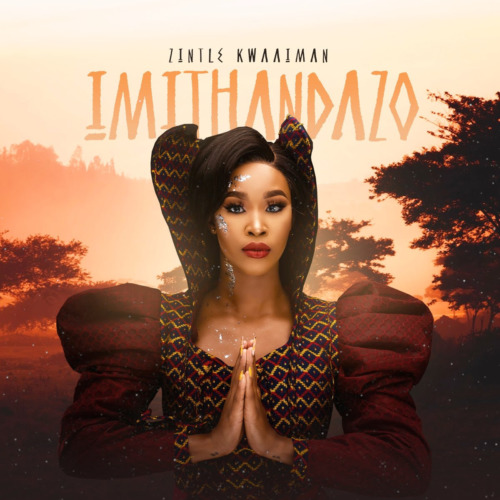 Zintle Kwaaiman – Imithandazo ft. Rethabile Khumalo