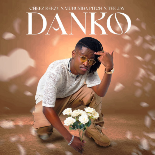 Cheez Beezy & Murumba Pitch – Danko ft. Tee Jay