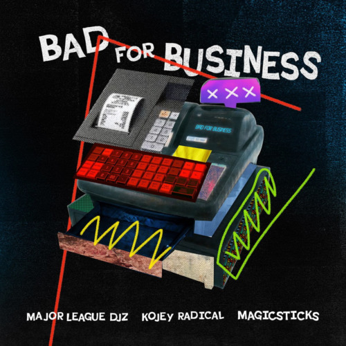 Major League DJz – Bad For Business ft. Kojey Radical & Magicsticks