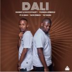 Mankay & Choco Dynasty – Dali ft. DJ Rhuu, Faith Strings, T&T Musiq