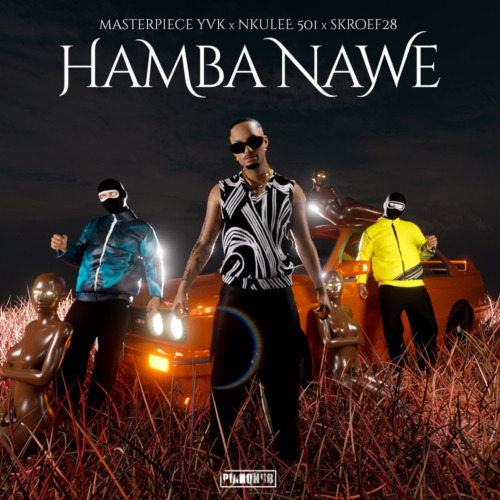 Masterpiece YVK – Hamba Nawe ft. Nkulee501 & Skroef28