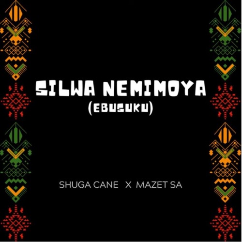 Shuga Cane - Silwa Nemimoya ft. Mazet SA