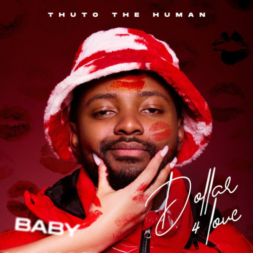 Thuto The Human – Dollar For Love (Baby)