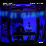 Vigro Deep – It Don’t Matter ft. Reekado Banks