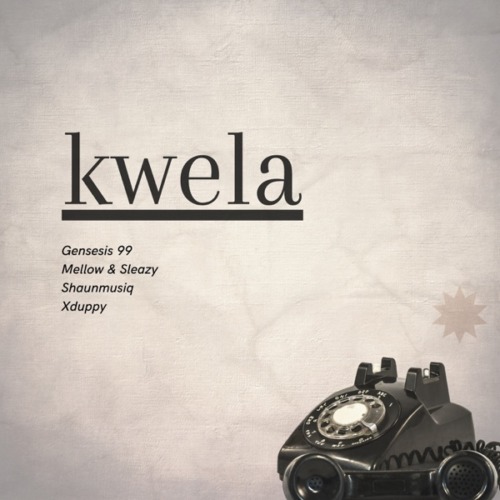 Genesis 99, DJ Maphorisa, Mellow & Sleazy - Kwela ft. Shaunmusiq & Ftears