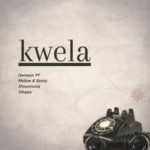 Genesis 99, DJ Maphorisa, Mellow & Sleazy – Kwela ft. Shaunmusiq & Ftears