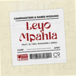 Campmasters & Babes Wodumo – Leyo Mpahla ft. DJ Tira, Madanon & Emza