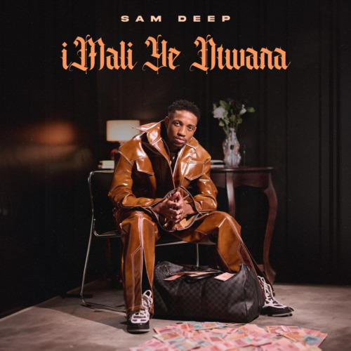 ALBUM: Sam Deep – iMali Ye Ntwana