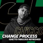 Ch’cco, Blaqnick & MasterBlaq – Change Process (Ghetto Fabulous Refreshed)