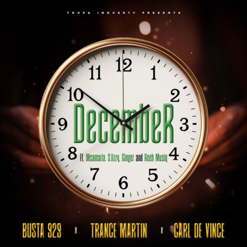 Busta 929 – December ft. Trance Martin, Carl De Vince, Msamaria, S.Lizzy, Ginger, Reeh Musiq