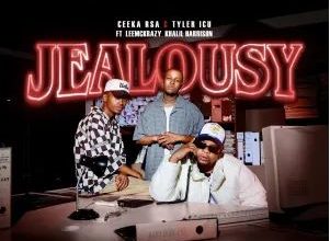 Ceeka RSA & Tyler ICU – Jealousy ft. Leemckrazy & Khalil Harrison