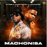 DJ KSB, HarryCane & Makhadzi – Machonisa