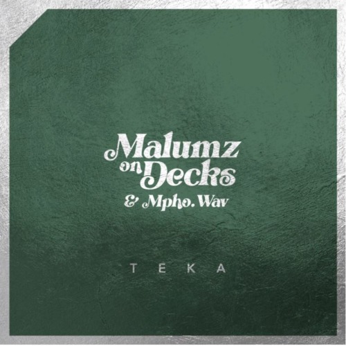 Malumz on Decks & Mpho.Wav – Teka