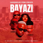 SjavasDaDeejay, TitoM & Vyno Keys – Bayazi ft. Mellow & Sleazy, Nobantu Vilakazi & Cowboii
