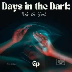 Thabz De Soul – Days In The Dark EP