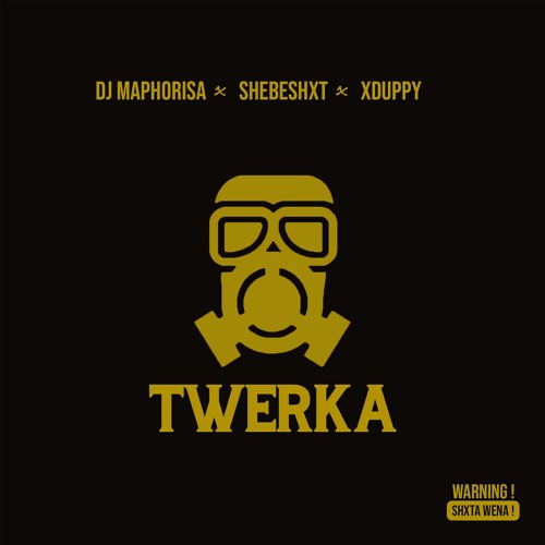 DJ Maphorisa , Shebeshxt & Xduppy - Twerka