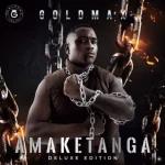 ALBUM: GoldMax – Amaketanga (Deluxe Edition)