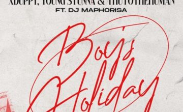 Xduppy, Young Stunna & Thuto The Human – Monday Boys Holiday ft. DJ Maphorisa