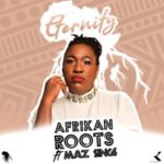 Afrikan Roots – Eternity ft. Maz Sings