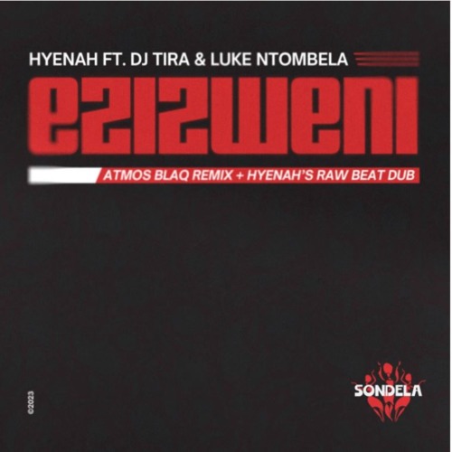Hyenah – Ezizweni (Atmos Blaq Remix) ft. DJ Tira & Luke Ntombela