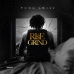 Yung Swiss – Rise & Grind